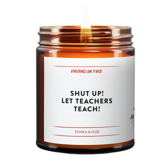 SHUT UP! LET TEACHERS TEACH! (Tonka Scented) 🗣️ Soy Candle